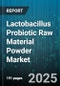 Lactobacillus Probiotic Raw Material Powder Market by Application (Animal Feed, Cosmetics, Dairy Products), End User (Animal Feed Industry, Cosmetics Industry, Dietary Supplements Industry), Distribution Channel, Strain Type, Dosage Strength - Global Forecast 2025-2030 - Product Thumbnail Image