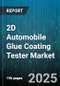 2D Automobile Glue Coating Tester Market by Product Type (Epoxy-based, High-Temperature Resistant, Polyurethane), Application (Exterior, Interior, Underbody), End User, Technology, Test Method, Vehicle Type, Viscosity Grade, Coating Thickness - Global Forecast 2025-2030 - Product Image