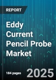 Eddy Current Pencil Probe Market by Probe Type (Multicoil Probe, Surface Probe, Through Hole Probe), Application (Conductivity Measurement, Corrosion Inspection, Crack Detection), End User Industry, Material Type, Test Frequency, Sales Channel - Global Forecast 2025-2030- Product Image