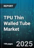 TPU Thin Walled Tube Market by Application (Automotive Fuel Lines, Consumer Goods, Electronics Cables), End-User Industry (Automotive, Consumer Appliances, Consumer Electronics), Product Type, Outer Diameter, Wall Thickness, Production Process - Global Forecast 2025-2030- Product Image