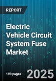 Electric Vehicle Circuit System Fuse Market by Vehicle Type (Battery Electric Vehicle, Fuel Cell Electric Vehicle, Hybrid Electric Vehicle), Fuse Type (Blade Fuse, Cartridge Fuse, Glass Tube Fuse), Voltage, Current Rating, Application, End User - Global Forecast 2025-2030- Product Image