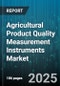 Agricultural Product Quality Measurement Instruments Market by Instrument Type (Chromatograph, Moisture Analyzer, pH Meter), Crop Type (Cereals and Grains, Fruits and Vegetables, Oilseeds and Pulses), Application, End User, Distribution Channel - Global Forecast 2025-2030 - Product Thumbnail Image
