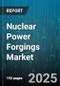 Nuclear Power Forgings Market by Reactor Type (Boiling Water Reactor, Fast Breeder Reactor, Heavy Water Reactor), Forging Type (Flange Forgings, Nozzle Forgings, Pipe Fitting Forgings), Material, Application, Manufacturing Process, End Use, Size - Global Forecast 2025-2030 - Product Thumbnail Image