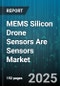 MEMS Silicon Drone Sensors Are Sensors Market by Sensor Type (Accelerometer, Gyroscope, Humidity Sensor), Drone Category (Commercial Drone, Consumer Drone, Industrial Drone), Application, End Use Industry, Sales Channel - Global Forecast 2025-2030 - Product Thumbnail Image