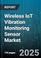 Wireless IoT Vibration Monitoring Sensor Market by End User Industry (Automotive, Energy & Utilities, Healthcare), Communication Technology (Bluetooth, Cellular, LoRaWAN), Component, Deployment Mode, Monitoring Frequency - Global Forecast 2025-2030 - Product Thumbnail Image