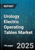 Urology Electric Operating Tables Market by Product Type (Fully Electric, Hybrid Electric, Manual Assisted Electric), Application (Cystoscopy, Lithotripsy, Nephrectomy), End User, Technology, Mobility, Distribution Channel - Global Forecast 2025-2030- Product Image