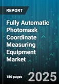 Fully Automatic Photomask Coordinate Measuring Equipment Market by End User Industry (Display Panels, Semiconductors), Type (Contact Stylus, Optical Non Contact), Application, Configuration, Automation Level, Sales Channel - Global Forecast 2025-2030- Product Image