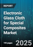 Electronic Glass Cloth for Special Composites Market by Application (Aerospace and Defense, Automotive, Electrical and Electronics), Fiber Type (Basalt Fiber, Glass Fiber, Quartz Fiber), Weave Pattern, Product Form, End Use - Global Forecast 2025-2030- Product Image