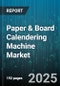 Paper & Board Calendering Machine Market by Machine Type (Film Calendar, Soft Calendar, Super Calendar), Application (Graphic Paper, Packaging, Specialty Paper), Paper Grade, End-use Industry, Operating Speed, Sales Channel - Global Forecast 2025-2030 - Product Thumbnail Image
