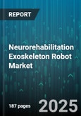 Neurorehabilitation Exoskeleton Robot Market by Product Type (Full Body, Lower Limb, Upper Limb), Application (Cerebral Palsy, Spinal Cord Injury, Stroke), End User, Actuation Type, Technology, Mobility, Age Group, Component - Global Forecast 2025-2030- Product Image