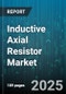 Inductive Axial Resistor Market by Application (Aerospace & Defense, Automotive, Consumer Electronics), Material Type (Metal Film, Metal Oxide Film, Wirewound), Power Rating, Resistance Range, Tolerance, Distribution Channel - Global Forecast 2025-2030 - Product Image