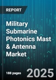 Military Submarine Photonics Mast & Antenna Market by Platform (Attack Submarine, Ballistic Missile Submarine, Guided Missile Submarine), Product Type (Antenna, Photonic Mast), Application, Deployment, Connectivity, Data Rate - Global Forecast 2025-2030- Product Image