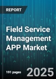 Field Service Management APP Market by Deployment Type (Cloud, on Premises), Application Type (Asset Management, Inventory Management, Mobile Workforce Management), Industry Vertical, Organization Size, End User, Billing Model - Global Forecast 2025-2030- Product Image