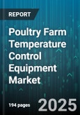 Poultry Farm Temperature Control Equipment Market by Equipment Type (Air Circulation Fans, Control Systems, Evaporative Cooling Systems), End User (Broiler Farms, Hatcheries, Layer Farms), Farm Size, Installation Type, Sales Channel, Control Mode - Global Forecast 2025-2030- Product Image