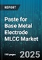 Paste for Base Metal Electrode MLCC Market by End-Use Industry (Aerospace & Defense, Automotive, Consumer Electronics), Dielectric Material (C0G, X5R, X7R), Capacitance Range, Sales Channel, Mounting Technique, Termination Type - Global Forecast 2025-2030 - Product Image
