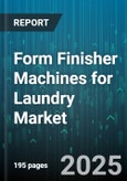 Form Finisher Machines for Laundry Market by Product Type (Folding Machines, Ironers, Presses), Application (Dry Cleaners and Laundromats, Healthcare, Hospitality), Distribution Channel, Technology, Automation Level, Sales Mode - Global Forecast 2025-2030- Product Image