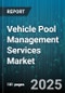 Vehicle Pool Management Services Market by Service Type (Accident Management, Fuel Management, Full Service), Vehicle Type (Heavy Commercial Vehicle, Light Commercial Vehicle, Passenger Car), End User, Ownership Model, Fuel Type - Global Forecast 2025-2030 - Product Thumbnail Image