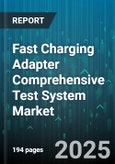 Fast Charging Adapter Comprehensive Test System Market by Technology Standard (Adaptive Fast, Power Delivery, Quick Charge), Charging Port Type (Multi Port, Usb a, Usb C), End User Application, Power Rating, Distribution Channel - Global Forecast 2025-2030- Product Image