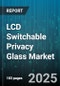 LCD Switchable Privacy Glass Market by Technology (Cholesteric Liquid Crystal, Polymer Dispersed Liquid Crystal, Suspended Particle Device), Application (Architecture, Automotive, Consumer Electronics), End Use, Form, Installation - Global Forecast 2025-2030 - Product Image
