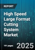 High Speed Large Format Cutting System Market by System Type (Blade Cutting Systems, Laser Cutting Systems, Plasma Cutting Systems), Material Type (Metal, Non Metal), End Use Industry, Automation Level, Sales Channel, Power Source - Global Forecast 2025-2030- Product Image