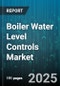 Boiler Water Level Controls Market by End User Industry (Chemical, Food & Beverage, Oil & Gas), Application (Commercial HVAC, Industrial Boilers, Marine), Control Technology, Boiler Type, Product, Installation, Distribution Channel - Global Forecast 2025-2030 - Product Thumbnail Image