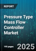Pressure Type Mass Flow Controller Market by End User Industry (Chemical & Petrochemical, Food & Beverage, Oil & Gas), Pressure Type (Absolute Pressure, Differential Pressure, Gauge Pressure), Flow Range, Application, Sales Channel - Global Forecast 2025-2030- Product Image