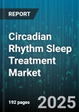 Circadian Rhythm Sleep Treatment Market by Treatment Type (Behavioral Therapy, Chronotherapy, Device-Based Therapy), Distribution Channel (Direct-To-Consumer, Hospital Pharmacy, Online Pharmacy), End User, Sleep Disorder, Age Group - Global Forecast 2025-2030- Product Image