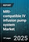 MRI-compatible IV infusion pump system Market by Pump Type (Syringe Infusion Pump, Volumetric Infusion Pump), End User (Ambulatory Surgical Center, Home Care, Hospital), Application, Technology, Infusion Mode, Portability, Flow Rate - Global Forecast 2025-2030 - Product Thumbnail Image
