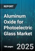 Aluminum Oxide for Photoelectric Glass Market by Application (Displays, Sensors, Smart Windows), End User (Automotive Manufacturers, Building Contractors, Electronics Manufacturers), Form, Purity, Particle Size, Distribution Channel - Global Forecast 2025-2030- Product Image