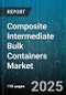 Composite Intermediate Bulk Containers Market by Material (Carbon Fiber Reinforced Plastic, Glass Fiber Reinforced Plastic, Plastic-Lined Steel), Capacity (1000L and Above, 500L to 1000L, Below 500L), Product, Valve Type, Application - Global Forecast 2025-2030 - Product Thumbnail Image