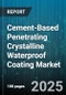 Cement-Based Penetrating Crystalline Waterproof Coating Market by End User (Commercial, Industrial, Infrastructure), Application (New Construction, Repair & Maintenance), Form, Application Method, Distribution Channel, Packaging Type - Global Forecast 2025-2030 - Product Thumbnail Image