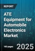 ATE Equipment for Automobile Electronics Market by Test Type (End-Of-Line Test, Environmental Test, Functional Test), Equipment Type (Automatic Test Equipment, Bench-Top Tester, Rack-Mounted Tester), Application, End User, Technology - Global Forecast 2025-2030- Product Image