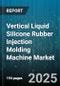Vertical Liquid Silicone Rubber Injection Molding Machine Market by End Use Industry (Automotive & Transportation, Consumer Goods, Electronics & Electrical), Machine Drive Type (Electric, Hybrid, Hydraulic), Clamping Force, Shot Size - Global Forecast 2025-2030 - Product Thumbnail Image