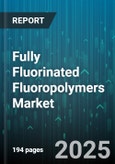 Fully Fluorinated Fluoropolymers Market by Product Type (Ethylene Tetrafluoroethylene, Fluorinated Ethylene Propylene, Future Development), Application (Coating, Film, Future Applications), End Use Industry, Form, Distribution Channel - Global Forecast 2025-2030- Product Image