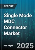 Single Mode MDC Connector Market by Application (Aerospace and Defense, Automotive, Consumer Electronics), Distribution Channel (Distributor, Online, Original Equipment Manufacturers), Deployment Type, Fiber Count, Data Rate, Polarity - Global Forecast 2025-2030- Product Image