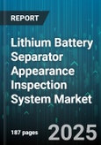 Lithium Battery Separator Appearance Inspection System Market by Application (Consumer Electronics, Electric Vehicles, Energy Storage Systems), Material Type (Ceramic Coated, Composite, Polyolefin), Product Technology, Inspection Mode - Global Forecast 2025-2030- Product Image