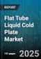 Flat Tube Liquid Cold Plate Market by Application (Battery Thermal Management, Cpu Cooling, Laser/Optics Cooling), Industry (Aerospace & Defense, Automotive, Data Center), Material, Cooling Medium, Design Type, End User, Sales Channel - Global Forecast 2025-2030 - Product Image