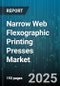 Narrow Web Flexographic Printing Presses Market by Application (Flexible Packaging, Pressure-Sensitive Labels, Shrink Sleeves), Press Configuration (Inline Presses, Stack Presses), Technology, Web Width, Print Speed, End-User Industry - Global Forecast 2025-2030 - Product Image