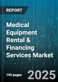 Medical Equipment Rental & Financing Services Market by Equipment Type (Diagnostic Imaging, Mobility Equipment, Patient Monitoring), End-User (Clinics and Diagnostic Centers, Home Healthcare, Hospitals), Rental Duration, Financing Type - Global Forecast 2025-2030- Product Image