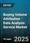 Buying Volume Attribution Data Analysis Service Market by Service Type (Consulting Services, Managed Services, Software Subscription), Deployment Model (Cloud, Hybrid, on Premise), Industry Vertical, Company Size, Use Case, Pricing Tier, Data Type - Global Forecast 2025-2030 - Product Thumbnail Image