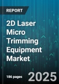 2D Laser Micro Trimming Equipment Market by Laser Source Type (CO2 Laser, Fiber Laser, Nd:YAG Laser), Application (Capacitor Trimming, Circuit Board Processing, Inductor Trimming), End User Industry, Power Range, System Configuration, Sales Channel - Global Forecast 2025-2030- Product Image