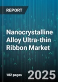 Nanocrystalline Alloy Ultra-thin Ribbon Market by Product Type (20 to 30 Micrometer, Greater Than 30 Micrometer, Less Than 20 Micrometer), Application (EMI Filters, Inductors, Power Transformers), End Use Industry, Composition, Manufacturing Process - Global Forecast 2025-2030- Product Image