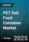 PET Deli Food Container Market by Material Type (Glycol Modified Polyethylene Terephthalate, Polyethylene Terephthalate, Recycled Polyethylene Terephthalate), Application (Catering, Deli Counter, Ready Meals), End User, Sales Channel, Container Size - Global Forecast 2025-2030 - Product Thumbnail Image