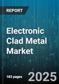 Electronic Clad Metal Market by Conductor Type (Aluminum Clad Steel, Copper Clad Aluminum, Copper Clad Copper), Application (Connectors, Electronic Components, Emi Shielding), End-Use Industry, Coating Thickness, Manufacturing Process, Sales Channel - Global Forecast 2025-2030- Product Image