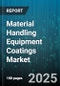 Material Handling Equipment Coatings Market by End-Use Industry (Automotive, E-Commerce, Food & Beverage), Equipment Type (Automated Guided Vehicles, Conveyors & Sortation Systems, Cranes & Hoists), Coating Type, Application Method, Resin Technology - Global Forecast 2025-2030 - Product Image