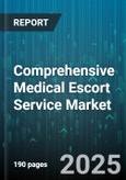 Comprehensive Medical Escort Service Market by Transportation Mode (Air Ambulance, Ground Ambulance, Sea Ambulance), Service Type (Advanced Life Support, Basic Life Support, Repatriation), Payer Type, Patient Age Group, Booking Model, Service Channel - Global Forecast 2025-2030- Product Image