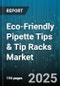 Eco-Friendly Pipette Tips & Tip Racks Market by Tip Type (Extended Length Tip, Filter Tip, Low Retention Tip), Material (Bio-Based Polymer, Biodegradable Polymer, Recycled Polymer), Volume Capacity, End-Use Industry, Application, Sterility, Packaging - Global Forecast 2025-2030 - Product Thumbnail Image
