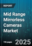 Mid Range Mirrorless Cameras Market by Autofocus System (Contrast Detection, Hybrid Detection, Phase Detection), Sensor Size (1-Inch, APS-C, Full Frame), Brand, Price Tier, Distribution Channel, Resolution, Connectivity - Global Forecast 2025-2030- Product Image