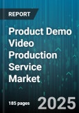 Product Demo Video Production Service Market by Industry Vertical (Automotive, Finance, Healthcare), Service Type (Post Production, Pre Production, Production), Video Format, Platform, Production Budget Tier, Video Length - Global Forecast 2025-2030- Product Image