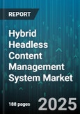 Hybrid Headless Content Management System Market - Global Forecast 2025-2030- Product Image